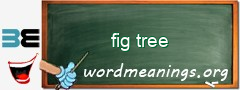 WordMeaning blackboard for fig tree